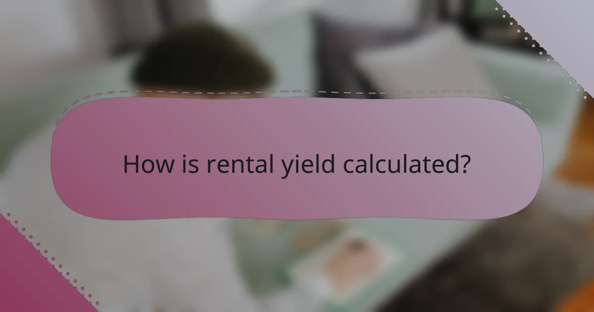 How is rental yield calculated?
