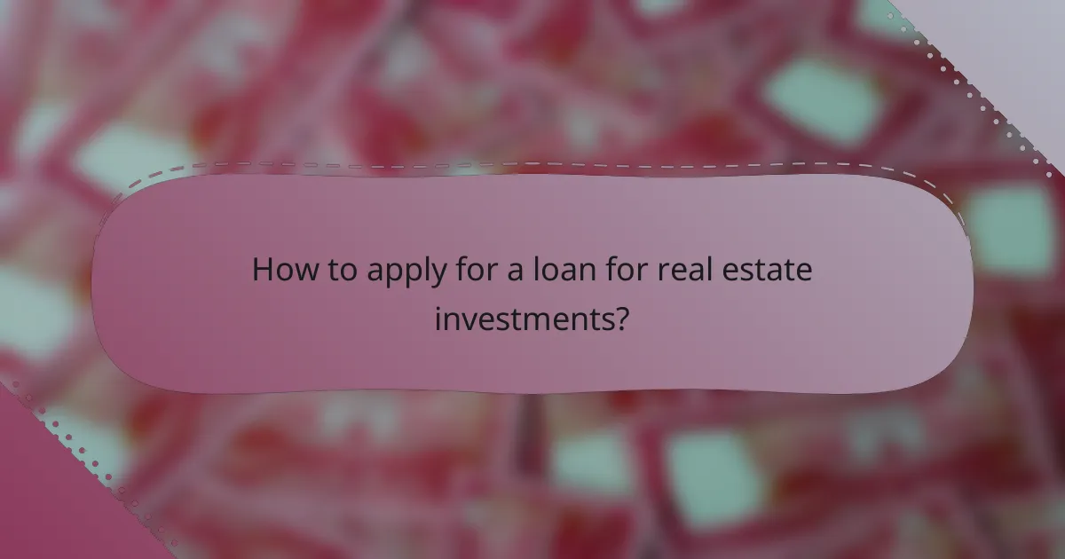 How to apply for a loan for real estate investments?