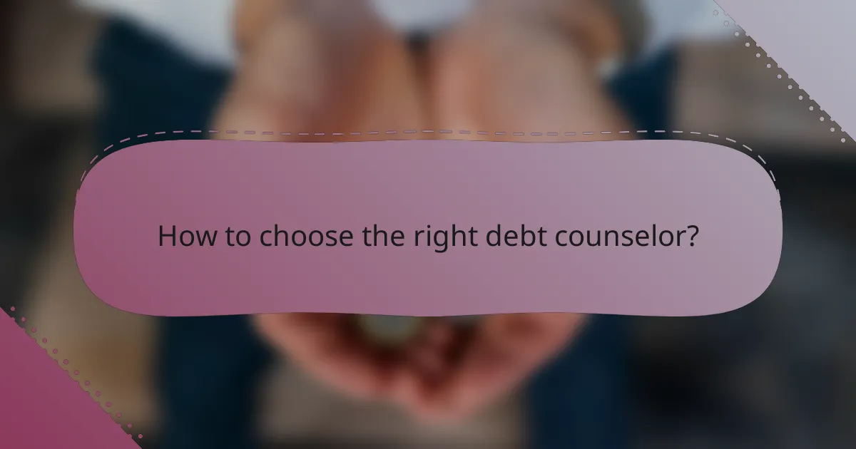 How to choose the right debt counselor?