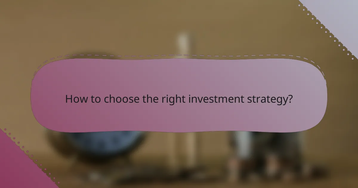 How to choose the right investment strategy?