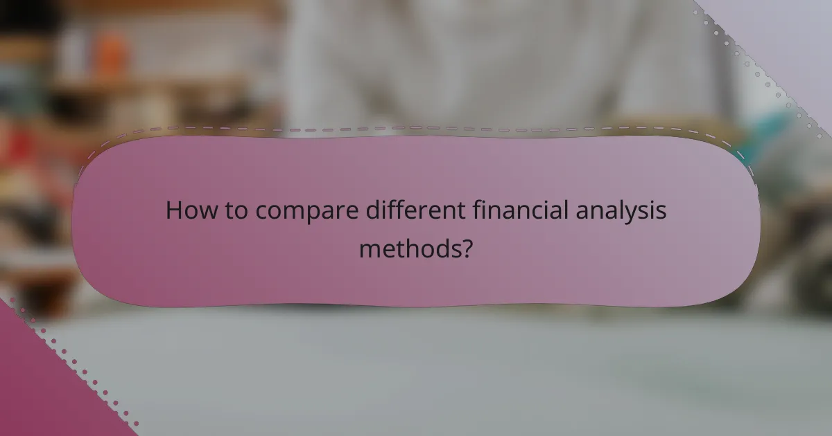 How to compare different financial analysis methods?