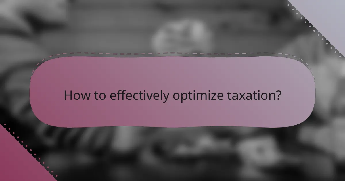 How to effectively optimize taxation?