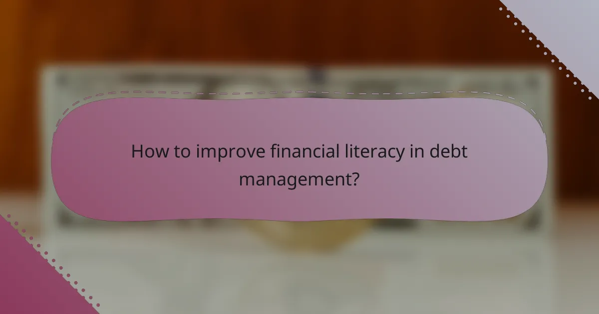How to improve financial literacy in debt management?