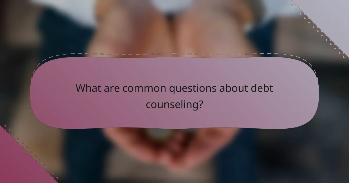 What are common questions about debt counseling?