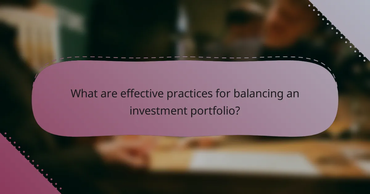 What are effective practices for balancing an investment portfolio?