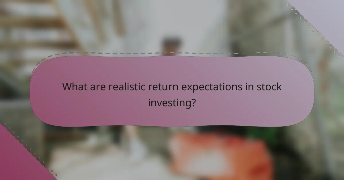 What are realistic return expectations in stock investing?