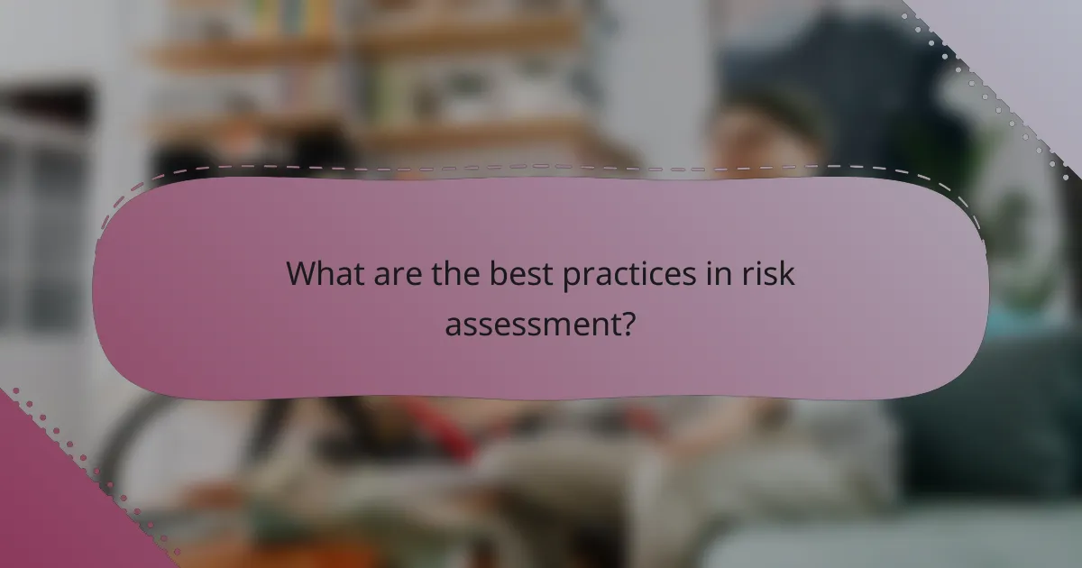 What are the best practices in risk assessment?