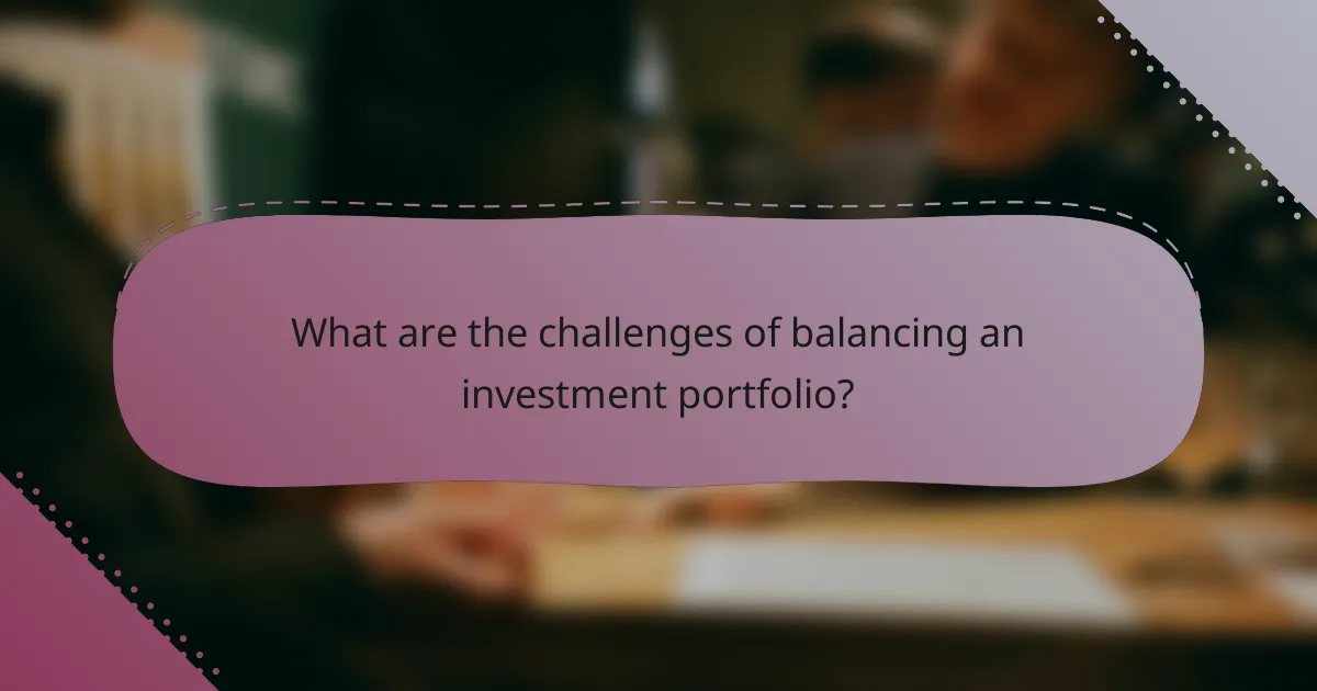 What are the challenges of balancing an investment portfolio?