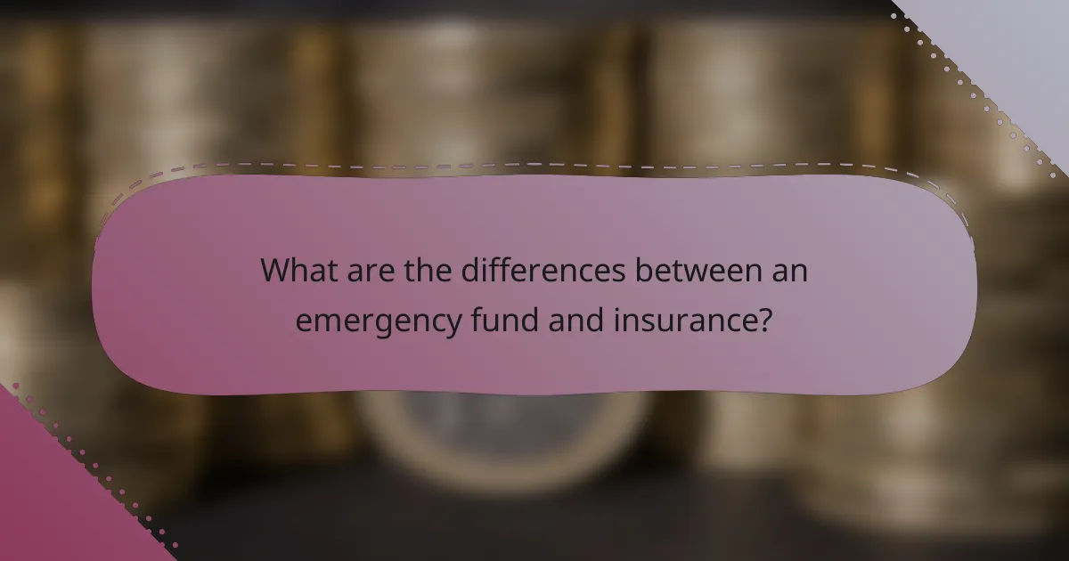 What are the differences between an emergency fund and insurance?