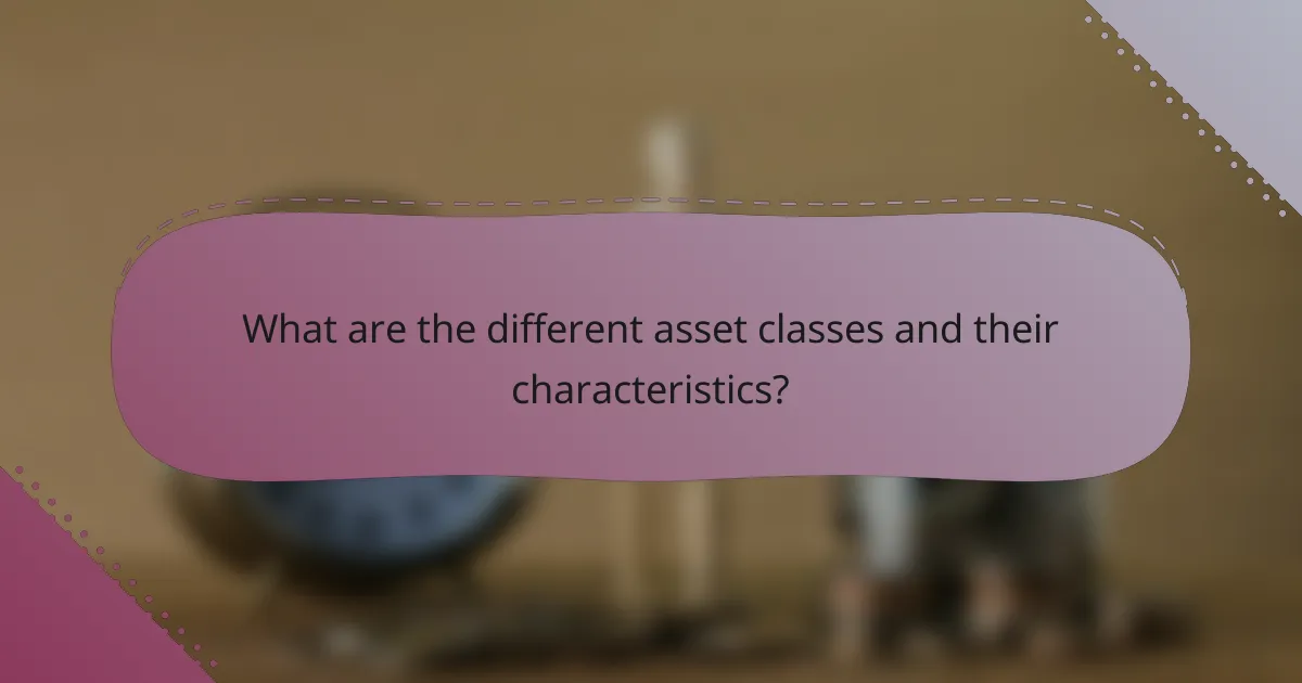 What are the different asset classes and their characteristics?