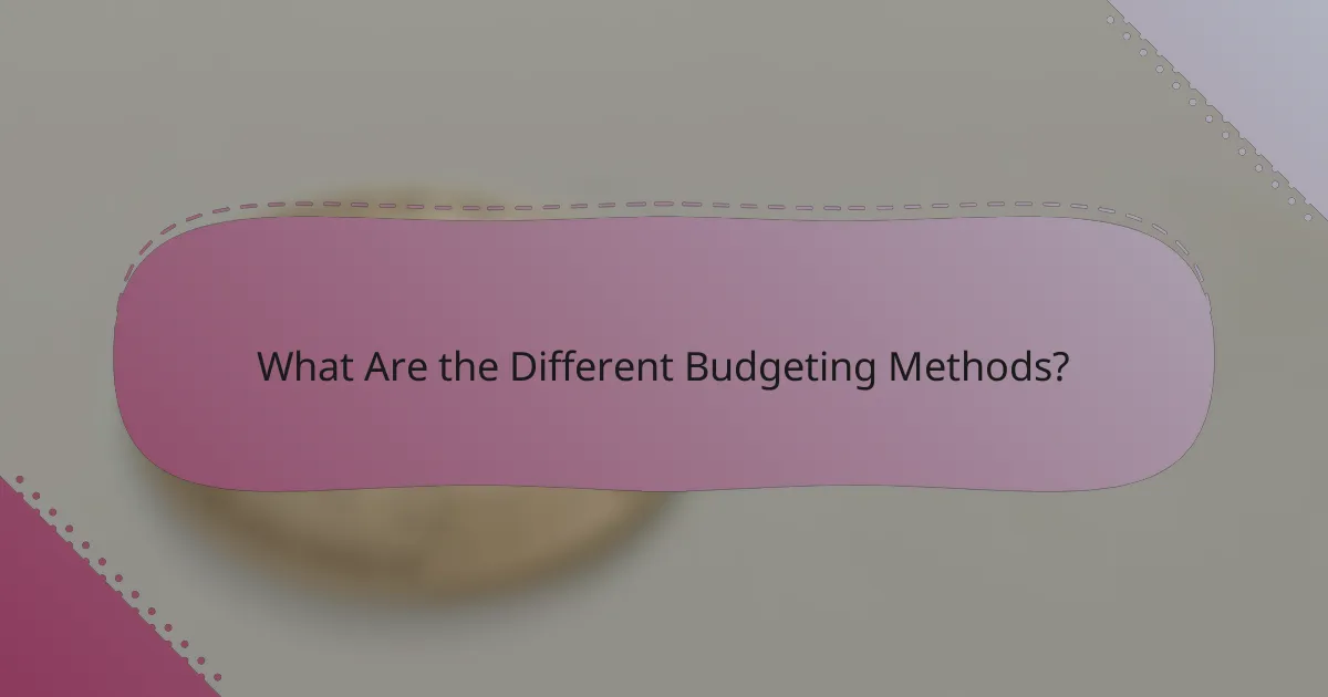 What Are the Different Budgeting Methods?