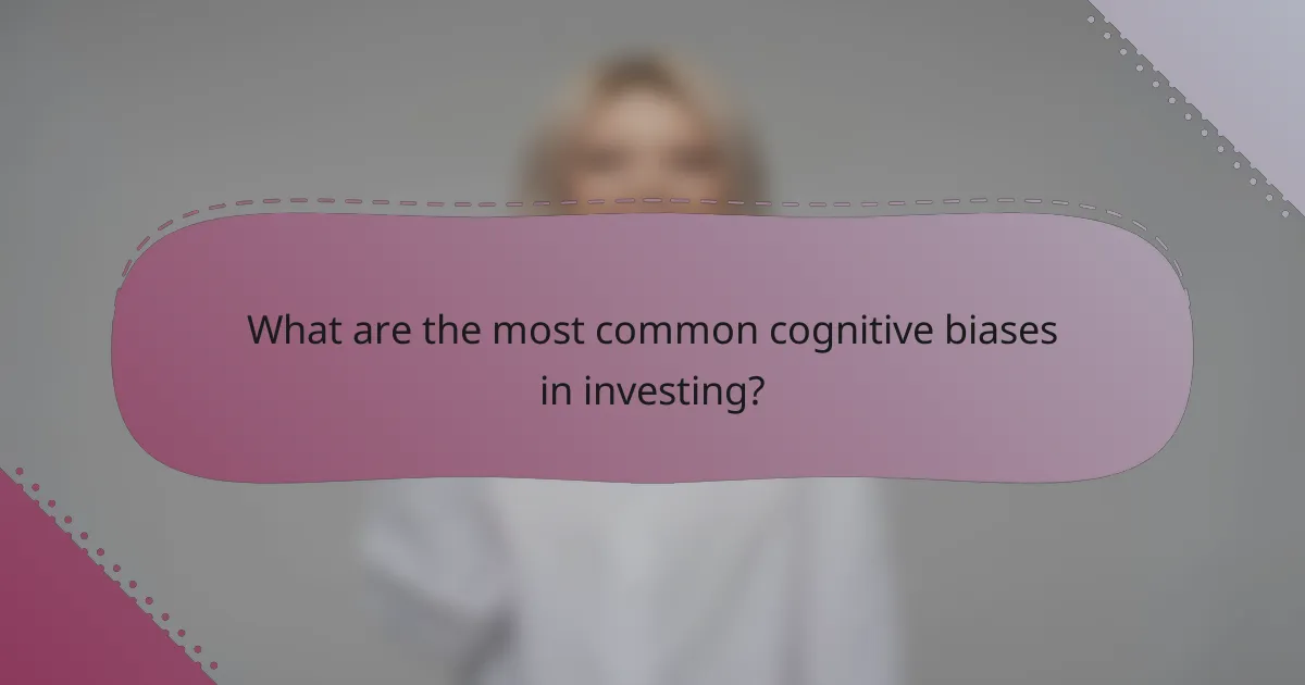What are the most common cognitive biases in investing?
