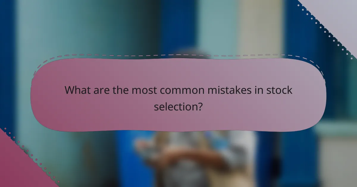 What are the most common mistakes in stock selection?