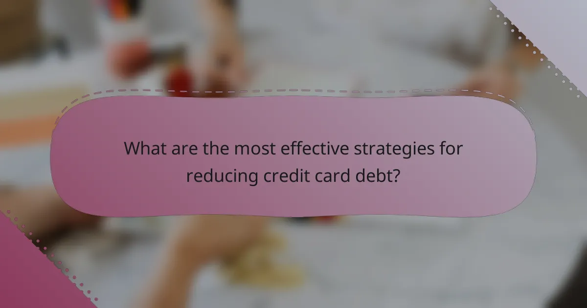 What are the most effective strategies for reducing credit card debt?