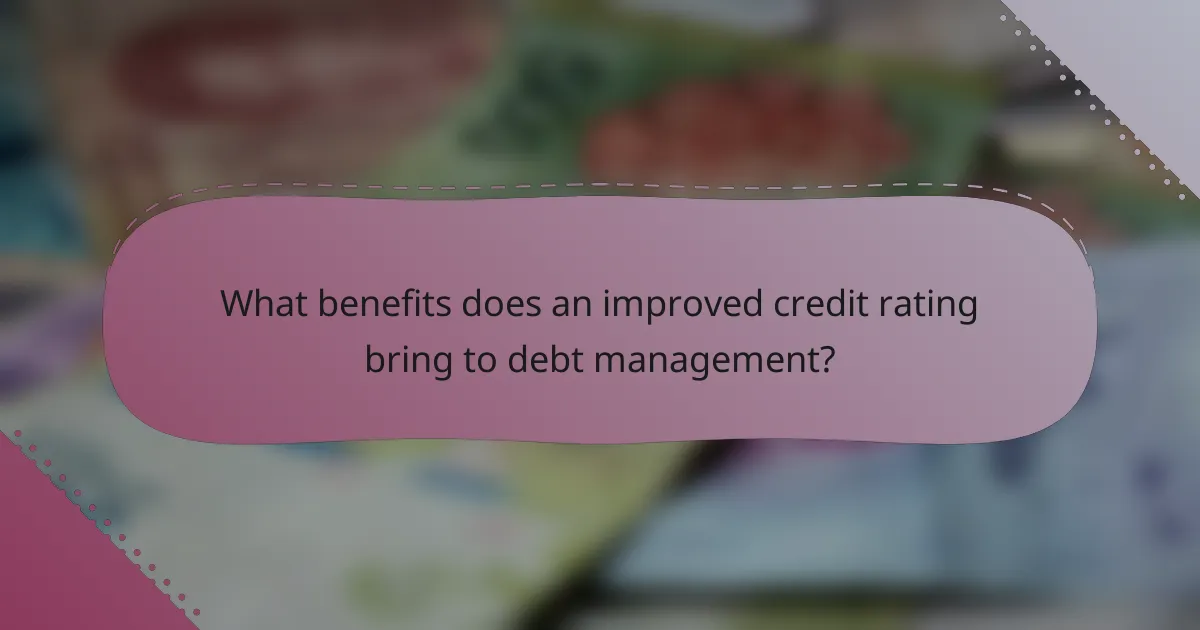What benefits does an improved credit rating bring to debt management?