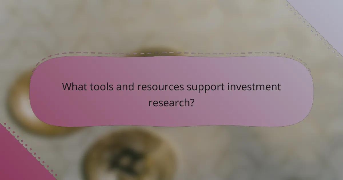 What tools and resources support investment research?